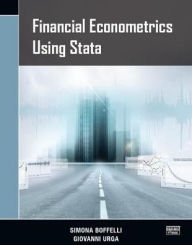 Title: Financial Econometrics Using Stata / Edition 1, Author: Simona Boffelli