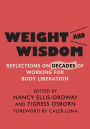 Weight and Wisdom: Reflections on Decades of Working for Body Liberation