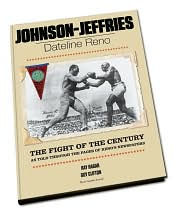 Johnson-Jeffries: Dateline Reno: The Fight of the Century as Told Through the Pages of Reno's Newspapers