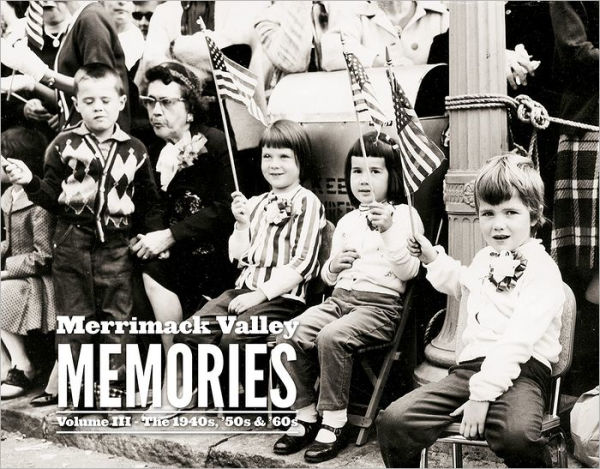 Merrimack Valley Memories, Volume III: The 1940s, '50s & '60s