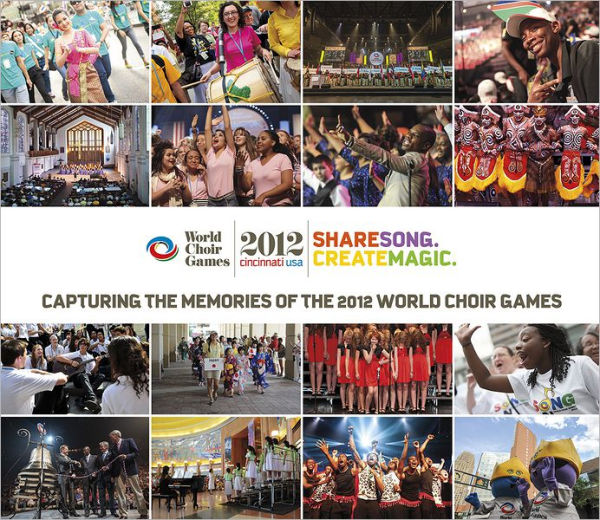 2012 World Choir Games: Capturing the Memories of the 2012 World Choir Games