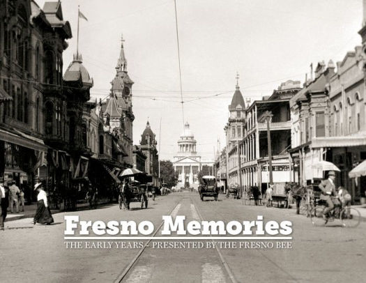 Fresno Memories The Early Years By Fresno Bee Hardcover Barnes