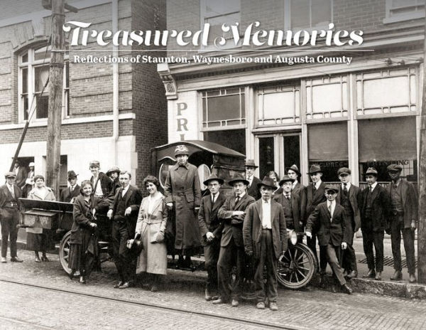 Treasure Memories: Reflections of the Early Years in Staunton, Waynesboro and Augusta County