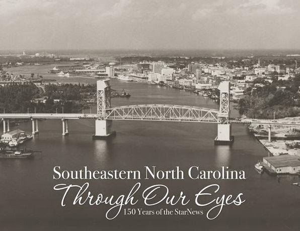 Southeastern North Carolina Through Our Eyes: 150 Years of the StarNews