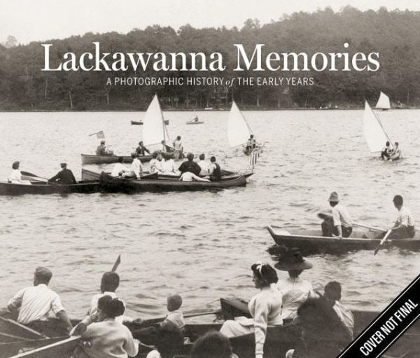 Lackawanna Memories: A Photographic History of the Early Years