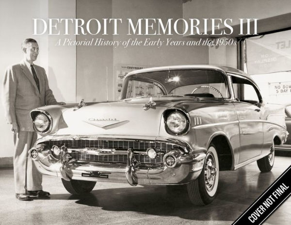 Detroit Memories III: A Pictorial History of the Early Years and the 1950s