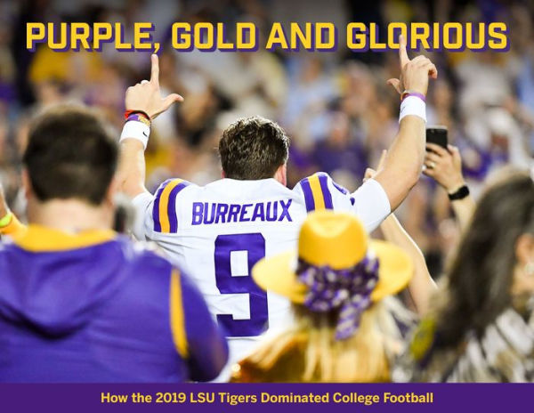 Purple, Gold and Glorious: How the 2019 LSU Tigers Dominated College Football