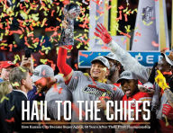 Download electronic books free Hail to the Chiefs: How Kansas City Became Super Again, 50 Years After Their First Championship by Kansas City Star English version