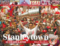 Stanleytown: The Inside Story of How the Stanley Cup Returned to the Motor City After 41 Frustrating Seasons