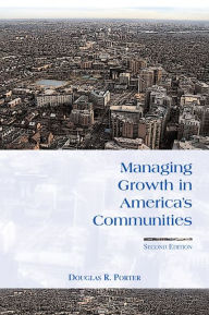 Title: Managing Growth in America's Communities: Second Edition / Edition 2, Author: Douglas R. Porter
