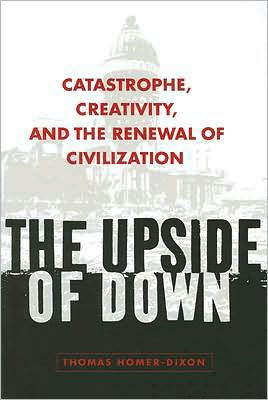 The Upside of Down: Catastrophe, Creativity, and the Renewal of Civilization / Edition 2