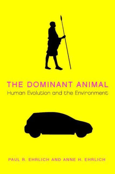 the Dominant Animal: Human Evolution and Environment