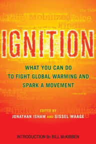 Title: Ignition: What You Can Do to Fight Global Warming and Spark a Movement, Author: Jonathan Isham