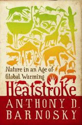 Title: Heatstroke: Nature in an Age of Global Warming, Author: Anthony D. Barnosky