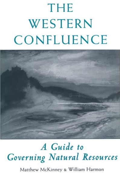 The Western Confluence: A Guide To Governing Natural Resources