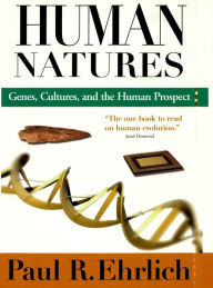 Title: Human Natures: Genes, Cultures, and the Human Prospect, Author: Paul  R. Ehrlich