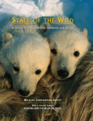 Title: State of the Wild: A Global Portrait of Wildlife, Wildlands, and Oceans, Author: Sharon Guynup