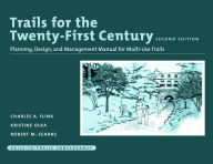Title: Trails for the Twenty-First Century: Planning, Design, and Management Manual for Multi-Use Trails, Author: Charles Flink