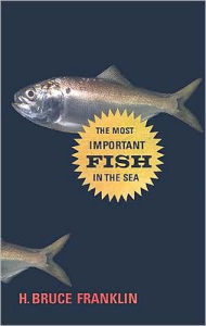 Title: The Most Important Fish in the Sea: Menhaden and America, Author: H. Bruce Franklin