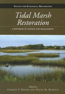 Tidal Marsh Restoration: A Synthesis of Science and Management