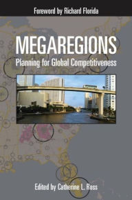 Title: Megaregions: Planning for Global Competitiveness, Author: Catherine Ross