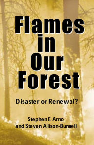 Title: Flames in Our Forest: Disaster Or Renewal?, Author: Stephen F. Arno