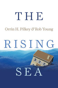 Title: The Rising Sea, Author: Orrin H. Pilkey