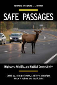 Title: Safe Passages: Highways, Wildlife, and Habitat Connectivity, Author: Jon P. Beckmann