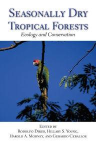 Title: Seasonally Dry Tropical Forests: Ecology and Conservation, Author: Rodolfo Dirzo