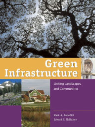Title: Green Infrastructure: Linking Landscapes and Communities, Author: Mark A. Benedict