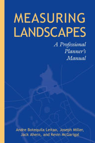 Title: Measuring Landscapes: A Planner's Handbook, Author: Andre Botequilha Leitao