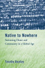 Native to Nowhere: Sustaining Home And Community In A Global Age