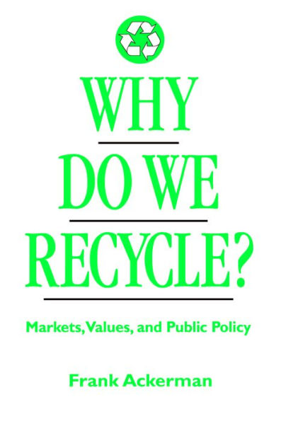 Why Do We Recycle?: Markets, Values, and Public Policy