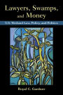 Lawyers, Swamps, and Money: U.S. Wetland Law, Policy, and Politics