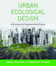 Title: Urban Ecological Design: A Process for Regenerative Places, Author: Danilo Palazzo