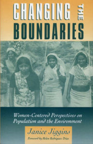 Title: Changing the Boundaries: Women-Centered Perspectives On Population And The Environment, Author: Janice Jiggins