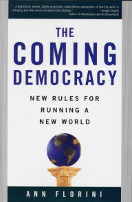 Title: The Coming Democracy: New Rules For Running A New World, Author: Ann Florini