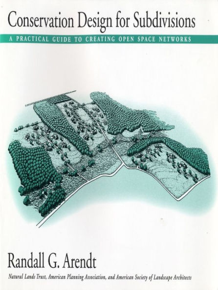 Conservation Design for Subdivisions: A Practical Guide To Creating ...