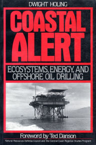 Title: Coastal Alert: Energy Ecosystems And Offshore Oil Drilling, Author: Dwight Natural Resources Defense Council