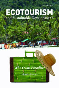 Title: Ecotourism and Sustainable Development, Second Edition: Who Owns Paradise?, Author: Martha Honey