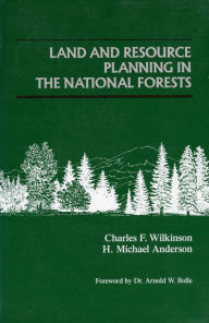 Title: Land and Resource Planning in the National Forests, Author: Charles F. Wilkinson