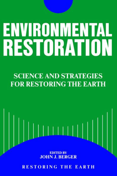 Environmental Restoration: Science and Strategies for Restoring the Earth