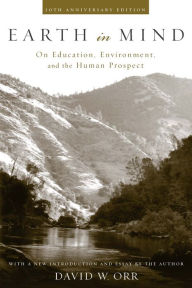 Title: Earth in Mind: On Education, Environment, and the Human Prospect, Author: David W. Orr