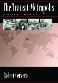 Title: The Transit Metropolis: A Global Inquiry, Author: Robert Cervero