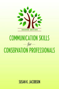 Title: Communication Skills for Conservation Professionals, Author: Susan Kay Jacobson