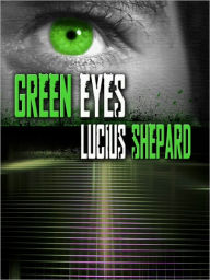 Title: Green Eyes, Author: Lucius Shepard