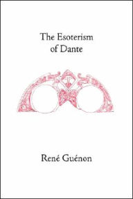Title: The Esoterism of Dante, Author: Rene Guenon