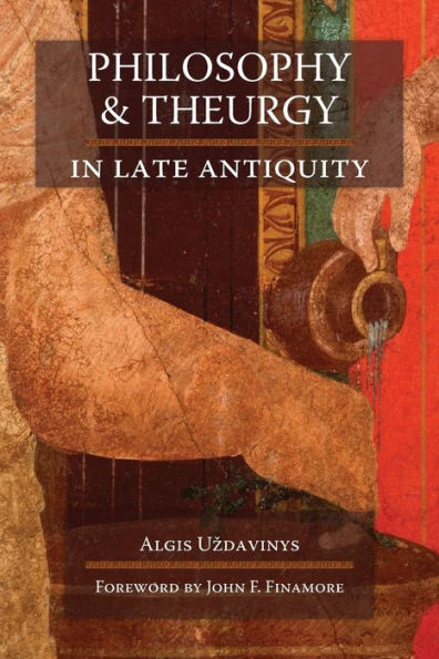 Philosophy and Theurgy Late Antiquity