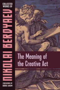 Title: The Meaning of the Creative Act, Author: Nikolai Berdyaev