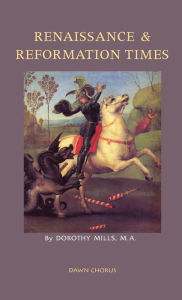 Title: Renaissance and Reformation Times, Author: Dorothy Mills